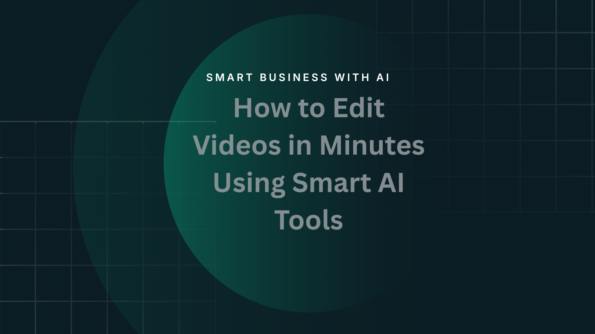 Read more about the article How to Edit Videos in Minutes Using Smart AI Tools